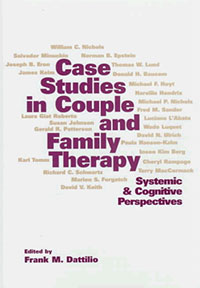 Case Studies in Couple and Family Therapy: Systemic and Cognitive Perspectives Edited by Frank M. Dattilio